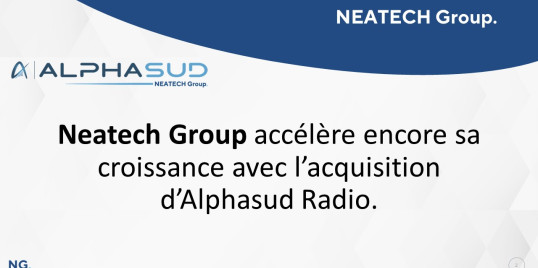 Neatech Group accélère encore sa croissance avec l’acquisition d’Alphasud Radio.