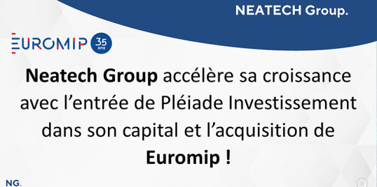 Neatech Group accélère sa croissance avec l’entrée de Pléiade Investissement dans son capital et l’acquisition de Euromip