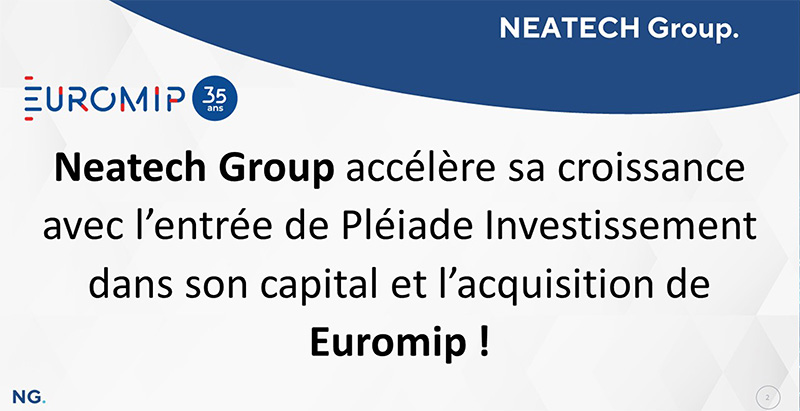 Neatech Group accélère sa croissance avec l’entrée de Pléiade Investissement dans son capital et l’acquisition de Euromip